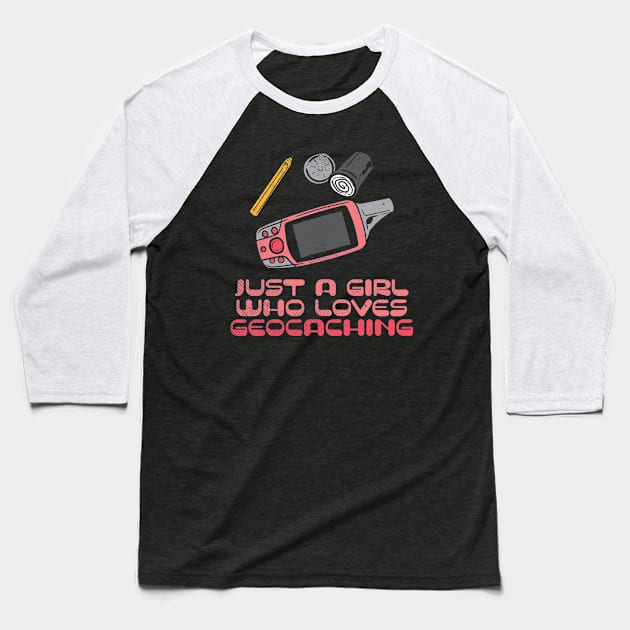 Just A Girl Who Loves Geocaching Baseball T-Shirt by maxdax